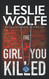Girl You Killed (Leslie Wolfe Collection)