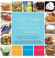 Corn Free Gluten Free and Top 8 Allergy Free Cookbook