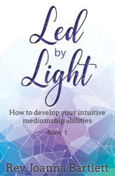 Led by Light: How to develop your intuitive mediumship abilities