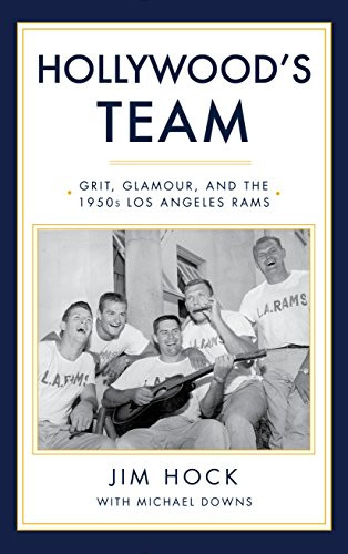 Hollywood's Team: The Story of the 1950s Los Angeles Rams and Pro