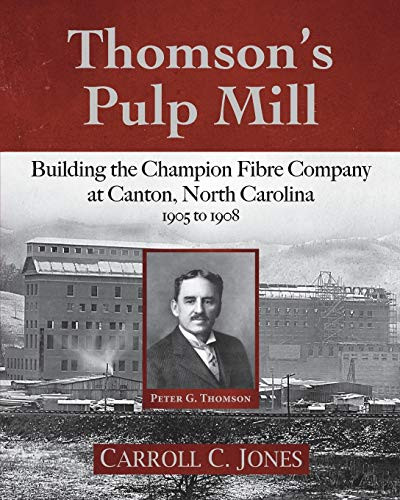 Thomson's Pulp Mill: Building the Champion Fibre Company at Canton
