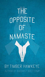 Opposite of Namaste