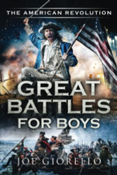 Great Battles for Boys The American Revolution