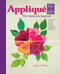 Applique: The Basics & Beyond Second Revised & Expanded Edition