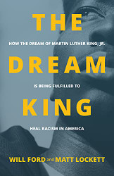 Dream King: How the Dream of Martin Luther King Jr. Is Being