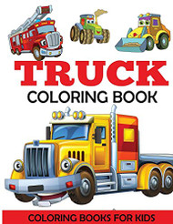 Truck Coloring Book: Kids Coloring Book with Monster Trucks Fire