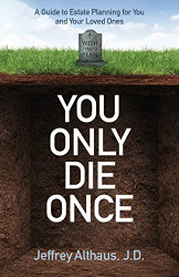 You Only Die Once: A Guide to Estate Planning for You and Your Loved