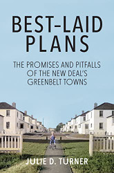 Best-Laid Plans: The Promises and Pitfalls of the New Deal's Greenbelt