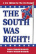 South Was Right! A New Edition for the 21st Century