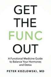 Get the Func Out: A Functional Medicine Guide to Balance Your Hormones