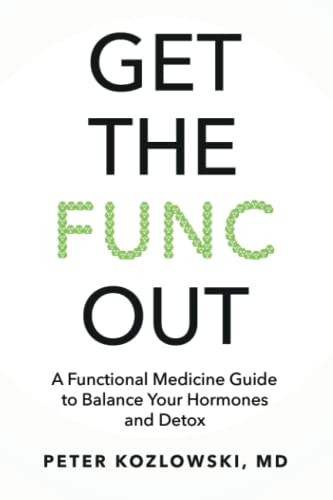 Get the Func Out: A Functional Medicine Guide to Balance Your Hormones