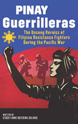 Pinay Guerrilleras: The Unsung Heroics of Filipina Resistance Fighters