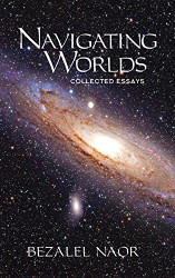 Navigating Worlds: Collected Essays volume 1 (2006-2020)