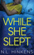 While She Slept: A psychological suspense thriller