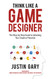 Think Like a Game Designer