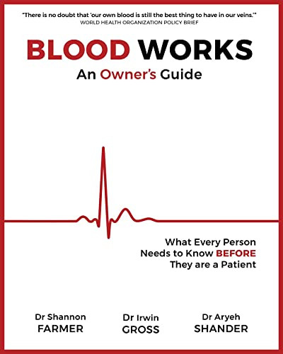 Blood Works: An Owner's Guide: What Every Person Needs to Know BEFORE