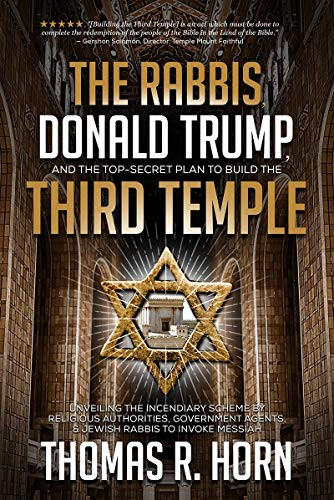 Rabbis Donald Trump and the Top-Secret Plan to Build the Third Rabbis Donald Trump and the Top-Secret Plan to Build the Third