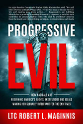 Progressive Evil: How Radicals Are Redefining America's Rights