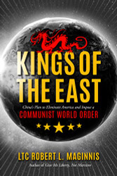 Kings of the East: China's Plan to Eliminate America and Impose a
