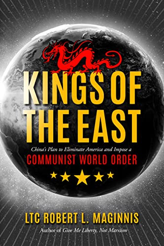 Kings of the East: China's Plan to Eliminate America and Impose a