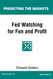 Fed Watching for Fun & Profit: A Primer for Investors - Predicting