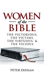 Women of the Bible: The Victorious the Victims the Virtuous