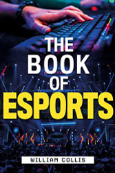 Book of Esports: The Definitive Guide to Competitive Video Games