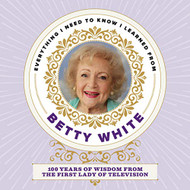 Everything I Need to Know I Learned from Betty White