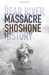 Bear River Massacre: A Shoshone History