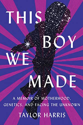 This Boy We Made: A Memoir of Motherhood Genetics and Facing