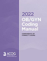 2022 OB/GYN Coding Manual: Components of Correct Coding