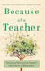 Because of a Teacher: Stories of the Past to Inspire the Future
