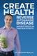 Create Health: How to Reverse Autoimmune Disease without Drugs or