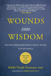 Wounds into Wisdom: Healing Intergenerational Jewish Trauma: New