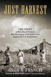 Just Harvest: The Story of How Black Farmers Won the Largest Civil