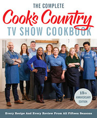 Complete Cook's Country TV Show Cookbook 15th Anniversary Edition