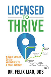 Licensed to Thrive: A Mouth Owner's GPS to Vibrant Health & Innate