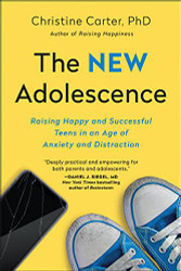 New Adolescence: Raising Happy and Successful Teens in an Age
