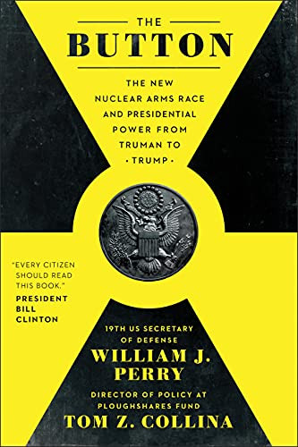 Button: The New Nuclear Arms Race and Presidential Power from