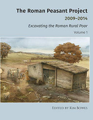 Roman Peasant Project 2009-2014: Excavating the Roman Rural Poor
