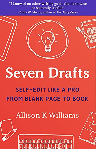 Seven Drafts: Self-Edit Like a Pro from Blank Page to Book