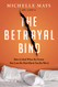 Betrayal Bind: How to Heal When the Person You Love the Most Hurts