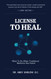 License to Heal: What to Do When Traditional Medicine Has Failed