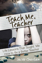 Teach Me Teacher: Life Lessons That Taught Me How to Be a Better