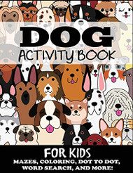 Dog Activity Book for Kids (Kids Activity Books)