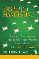 INSPIRED MANIFESTING: Elevate Your Energy & Ignite Your Dreams Through