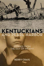 Kentuckians and Pearl Harbor: Stories from the Day of Infamy