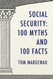 Social Security: 100 Myths and 100 Facts: Setting the Record Straight