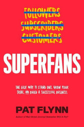 Superfans: The Easy Way to Stand Out Grow Your Tribe and Build a