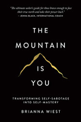 Mountain Is You: Transforming Self-Sabotage Into Self-Mastery